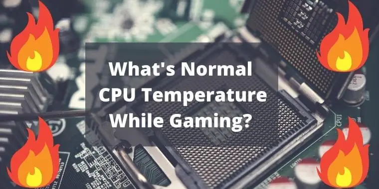 What Is a Normal Cpu Temp While Gaming? 
